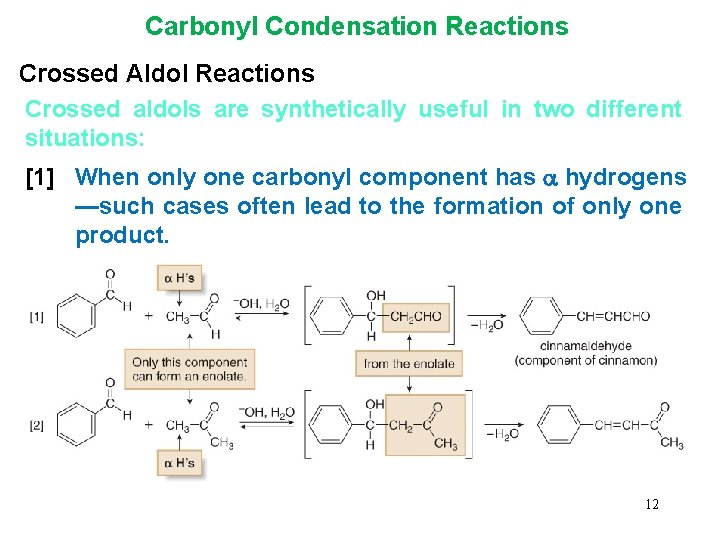 Carbonyl Condensation Reactions Crossed Aldol Reactions Crossed aldols are synthetically useful in two different