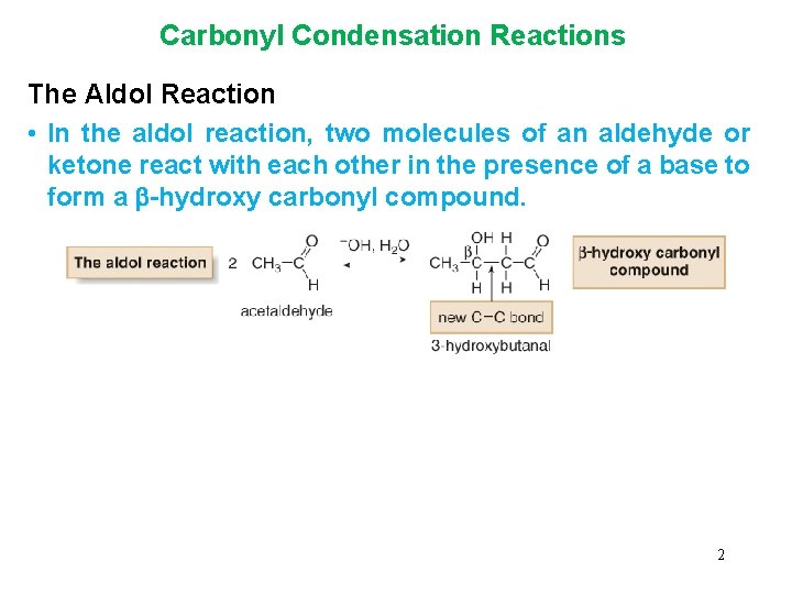 Carbonyl Condensation Reactions The Aldol Reaction • In the aldol reaction, two molecules of