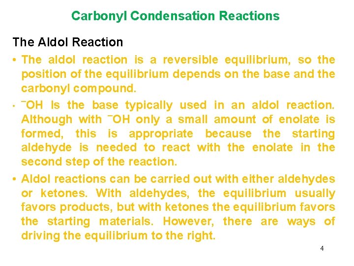 Carbonyl Condensation Reactions The Aldol Reaction • The aldol reaction is a reversible equilibrium,