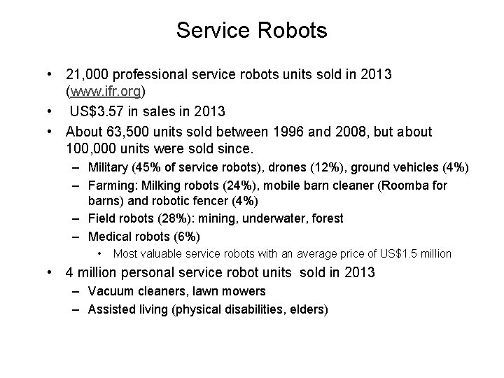 Service Robots • 21, 000 professional service robots units sold in 2013 (www. ifr.