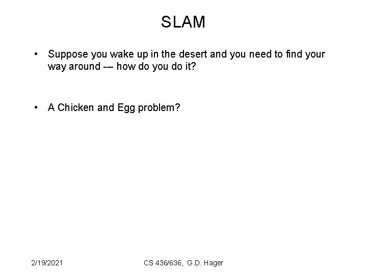 SLAM • Suppose you wake up in the desert and you need to find