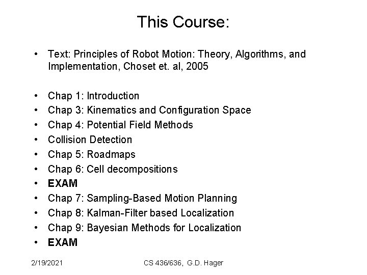 This Course: • Text: Principles of Robot Motion: Theory, Algorithms, and Implementation, Choset et.