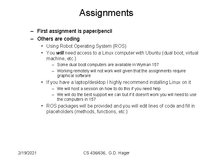 Assignments – First assignment is paper/pencil – Others are coding • Using Robot Operating