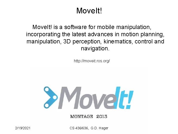 Move. It! is a software for mobile manipulation, incorporating the latest advances in motion