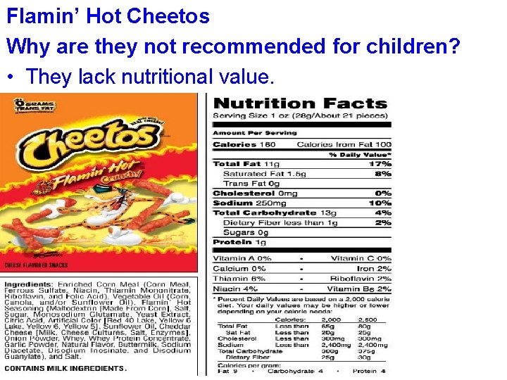 Flamin’ Hot Cheetos Why are they not recommended for children? • They lack nutritional