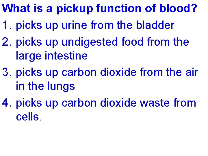 What is a pickup function of blood? 1. picks up urine from the bladder