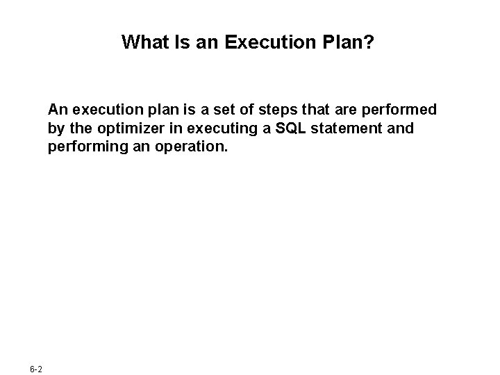 What Is an Execution Plan? An execution plan is a set of steps that What Is an Execution Plan? An execution plan is a set of steps that