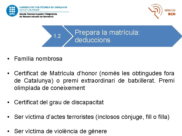 1 1. 2 Prepara la matrícula: deduccions • Família nombrosa • Certificat de Matrícula