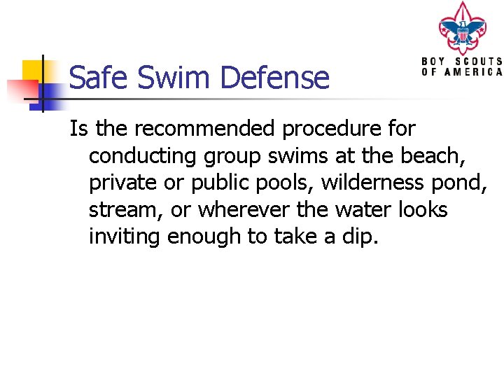 Safe Swim Defense Is the recommended procedure for conducting group swims at the beach,