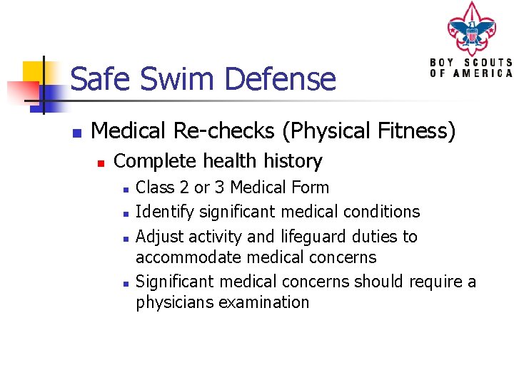 Safe Swim Defense n Medical Re-checks (Physical Fitness) n Complete health history n n