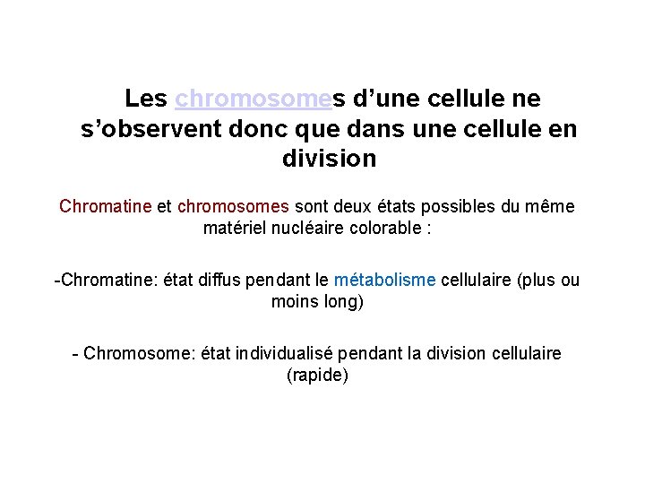  Les chromosomes d’une cellule ne s’observent donc que dans une cellule en division