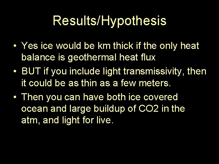 Results/Hypothesis • Yes ice would be km thick if the only heat balance is