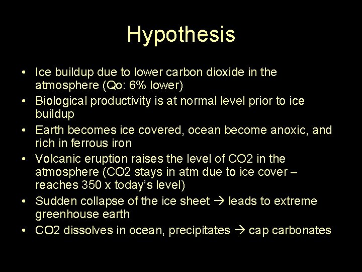 Hypothesis • Ice buildup due to lower carbon dioxide in the atmosphere (Qo: 6%