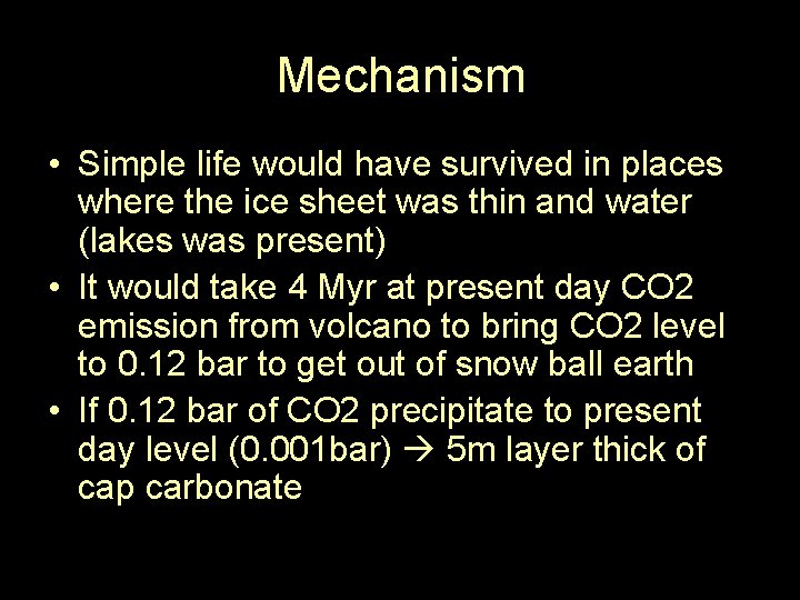 Mechanism • Simple life would have survived in places where the ice sheet was