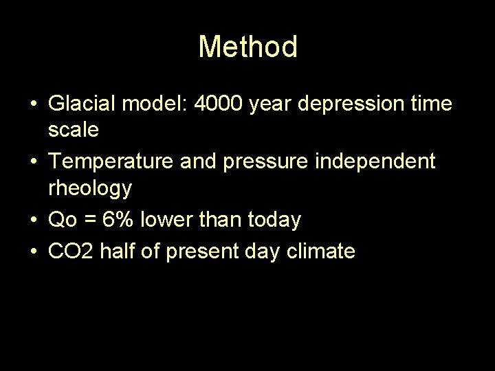 Method • Glacial model: 4000 year depression time scale • Temperature and pressure independent