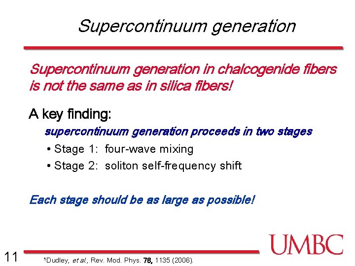 Supercontinuum generation in chalcogenide fibers is not the same as in silica fibers! A