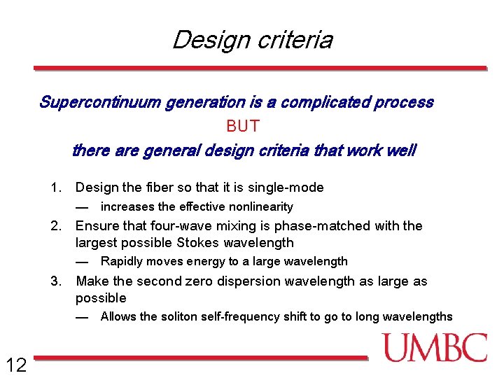 Design criteria Supercontinuum generation is a complicated process BUT there are general design criteria