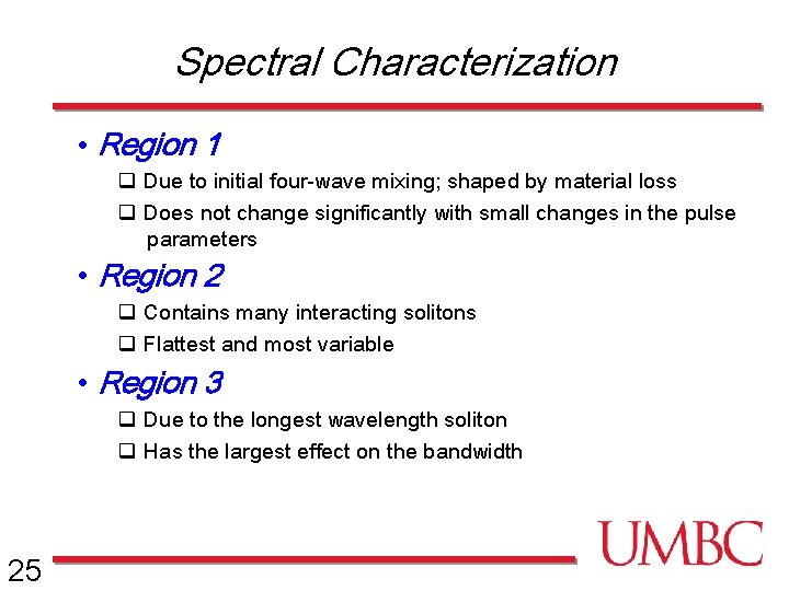 Spectral Characterization • Region 1 q Due to initial four-wave mixing; shaped by material