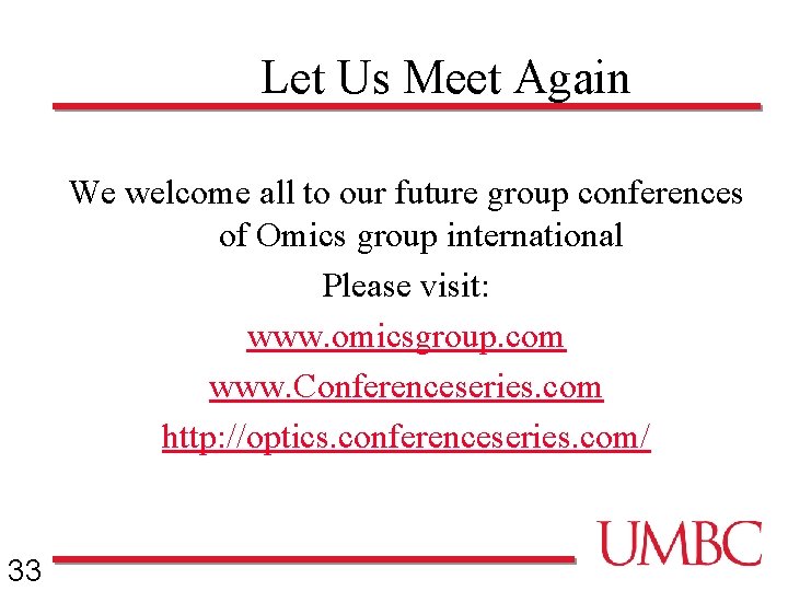 Let Us Meet Again We welcome all to our future group conferences of Omics