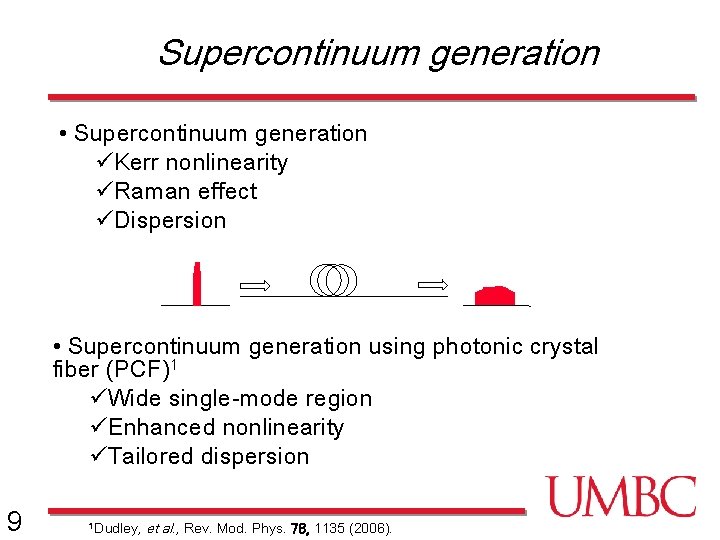 Supercontinuum generation • Supercontinuum generation üKerr nonlinearity üRaman effect üDispersion • Supercontinuum generation using