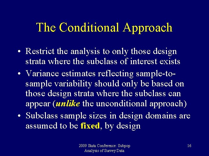 The Conditional Approach • Restrict the analysis to only those design strata where the