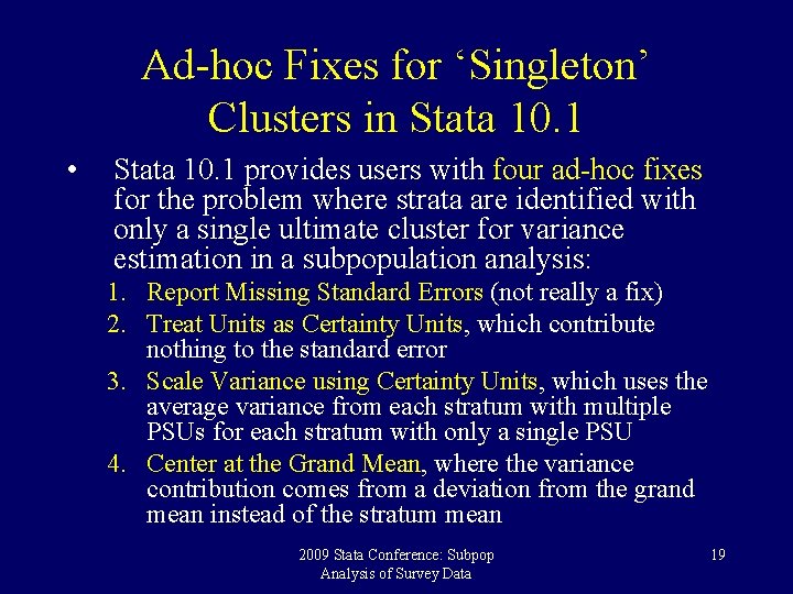 Ad-hoc Fixes for ‘Singleton’ Clusters in Stata 10. 1 • Stata 10. 1 provides