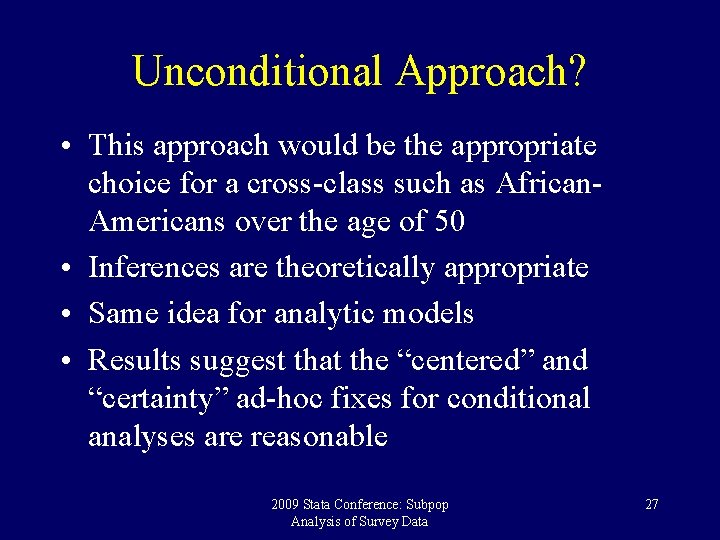 Unconditional Approach? • This approach would be the appropriate choice for a cross-class such