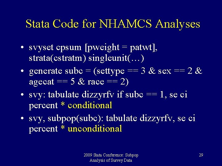 Stata Code for NHAMCS Analyses • svyset cpsum [pweight = patwt], strata(cstratm) singleunit(…) •