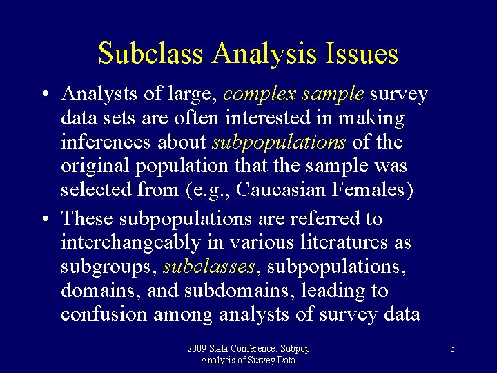 Subclass Analysis Issues • Analysts of large, complex sample survey data sets are often