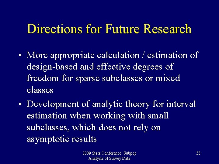 Directions for Future Research • More appropriate calculation / estimation of design-based and effective