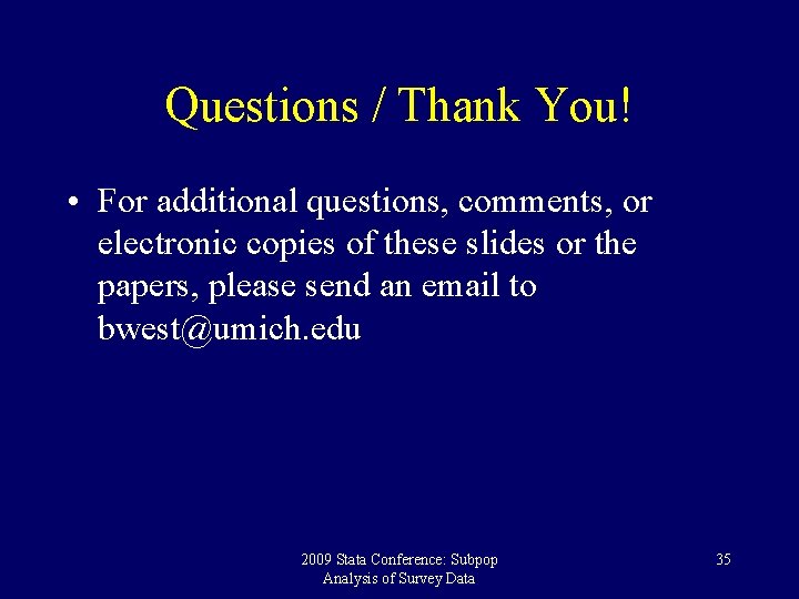 Questions / Thank You! • For additional questions, comments, or electronic copies of these