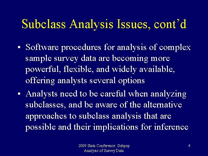 Subclass Analysis Issues, cont’d • Software procedures for analysis of complex sample survey data