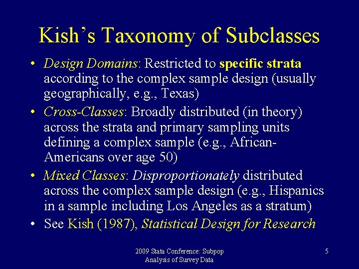 Kish’s Taxonomy of Subclasses • Design Domains: Restricted to specific strata according to the