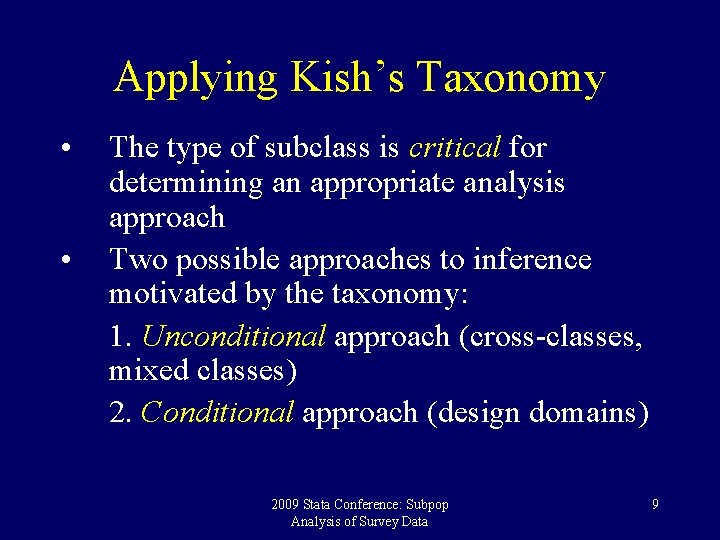 Applying Kish’s Taxonomy • • The type of subclass is critical for determining an