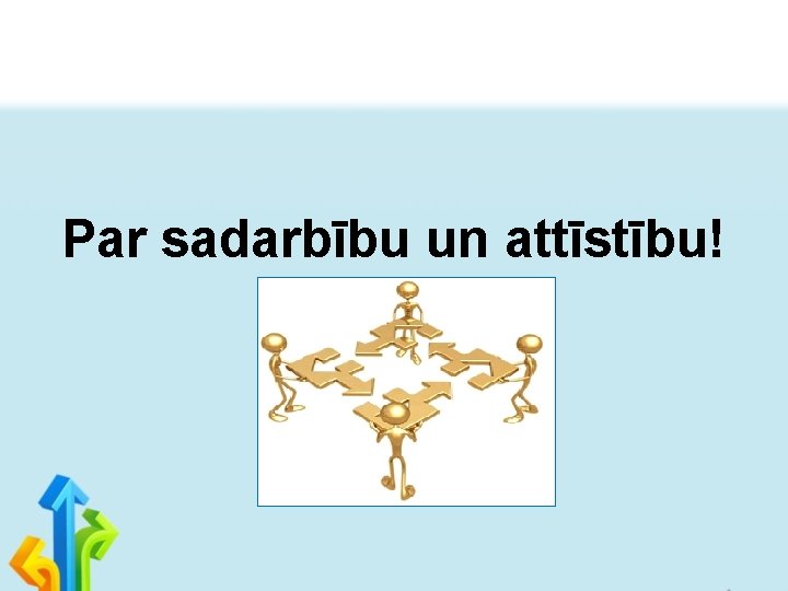 Par sadarbību un attīstību! 