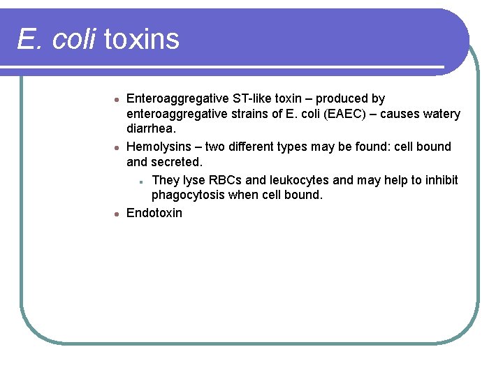 E. coli toxins l l l Enteroaggregative ST-like toxin – produced by enteroaggregative strains