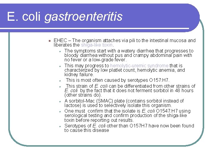 E. coli gastroenteritis l EHEC – The organism attaches via pili to the intestinal