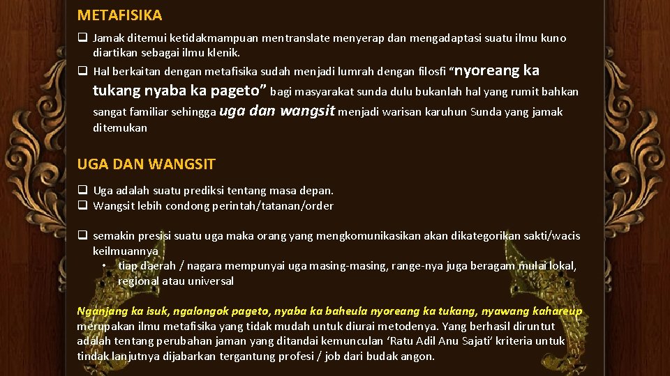 METAFISIKA q Jamak ditemui ketidakmampuan mentranslate menyerap dan mengadaptasi suatu ilmu kuno diartikan sebagai