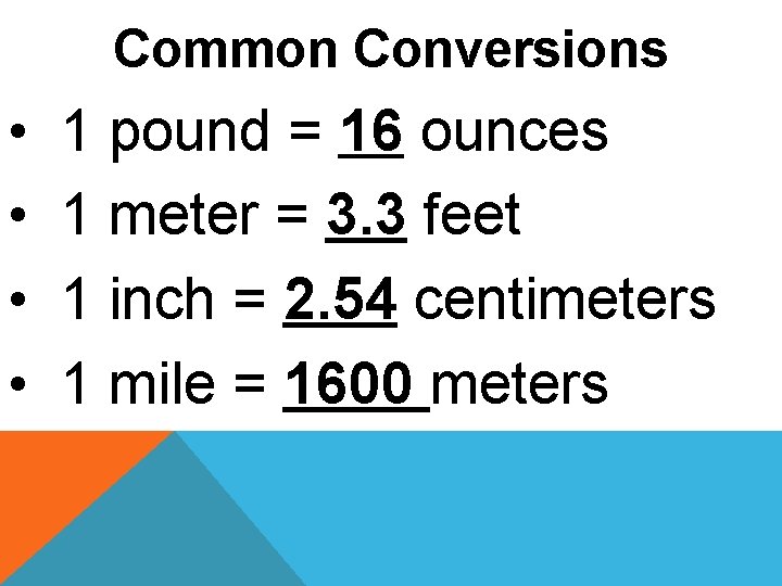 Common Conversions • • 1 pound = 16 ounces 1 meter = 3. 3