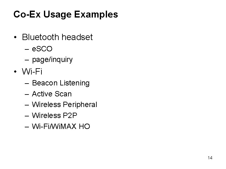 Co-Ex Usage Examples • Bluetooth headset – e. SCO – page/inquiry • Wi-Fi –