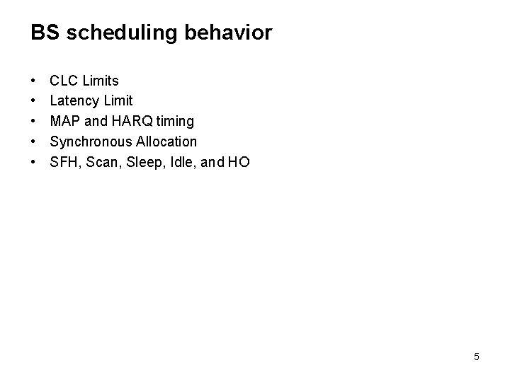 BS scheduling behavior • • • CLC Limits Latency Limit MAP and HARQ timing