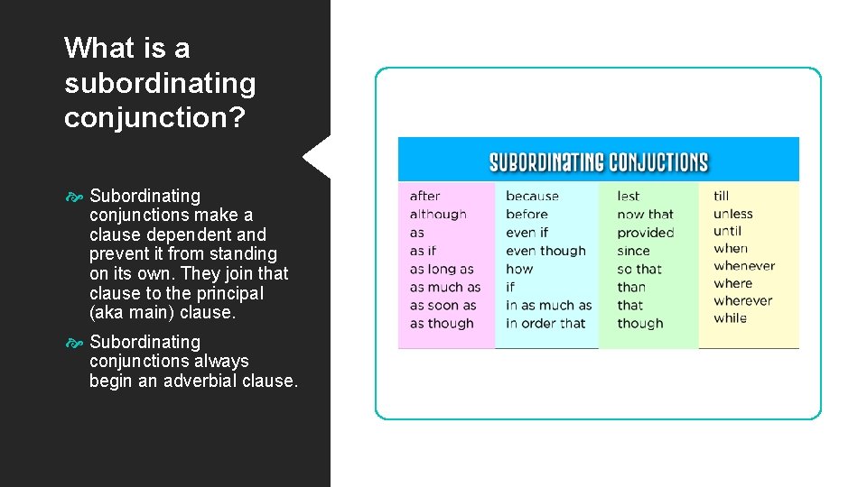 What is a subordinating conjunction? Subordinating conjunctions make a clause dependent and prevent it