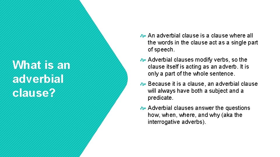  An adverbial clause is a clause where all the words in the clause