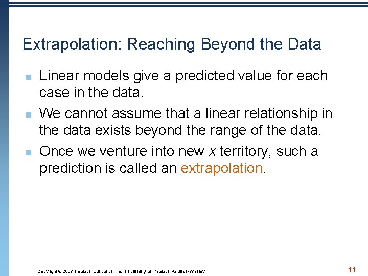 Extrapolation: Reaching Beyond the Data n n n Linear models give a predicted value