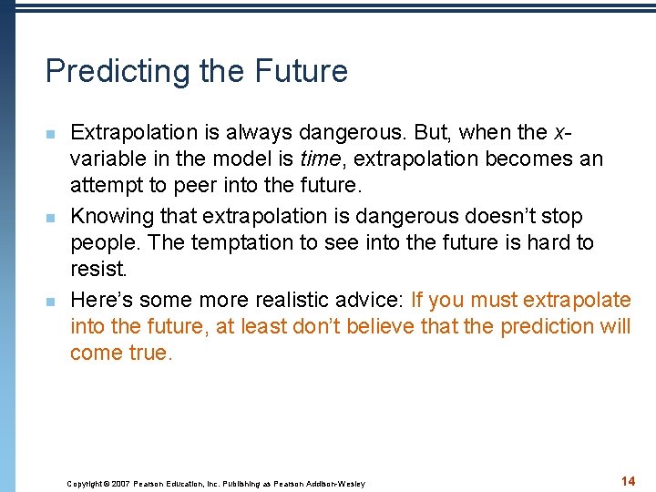Predicting the Future n n n Extrapolation is always dangerous. But, when the xvariable