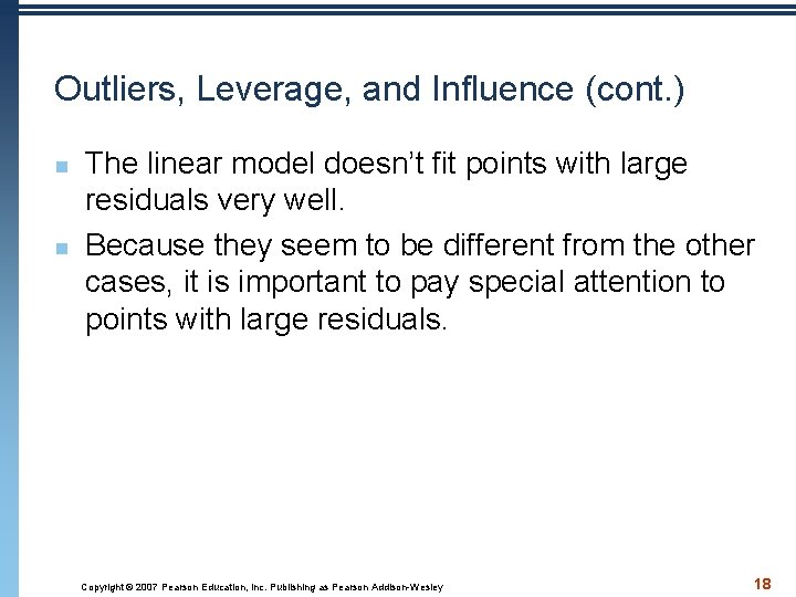 Outliers, Leverage, and Influence (cont. ) n n The linear model doesn’t fit points