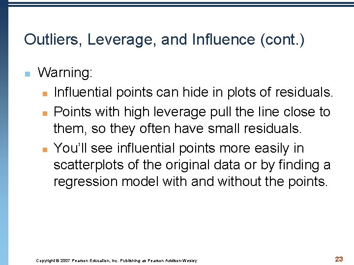 Outliers, Leverage, and Influence (cont. ) n Warning: n Influential points can hide in