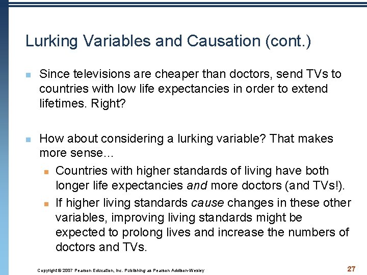 Lurking Variables and Causation (cont. ) n n Since televisions are cheaper than doctors,