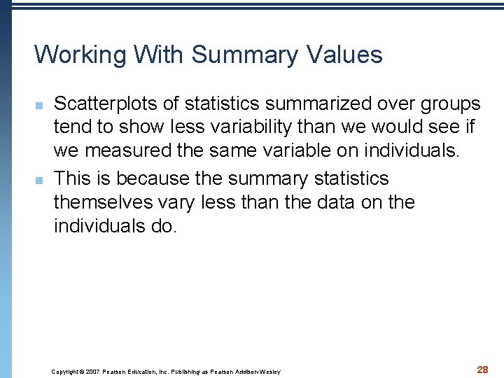 Working With Summary Values n n Scatterplots of statistics summarized over groups tend to