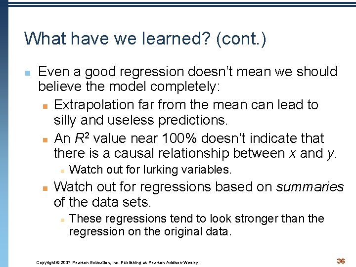 What have we learned? (cont. ) n Even a good regression doesn’t mean we